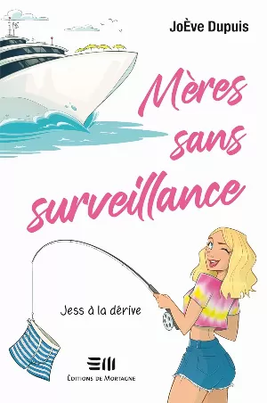 Joève Dupuis - Mères sans surveillance, Tome 2 : Jess à la dérive